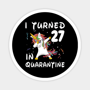 I Turned 27 In Quarantine Magnet